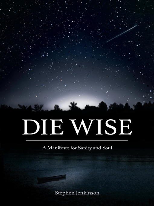 Title details for Die Wise by Stephen Jenkinson - Wait list